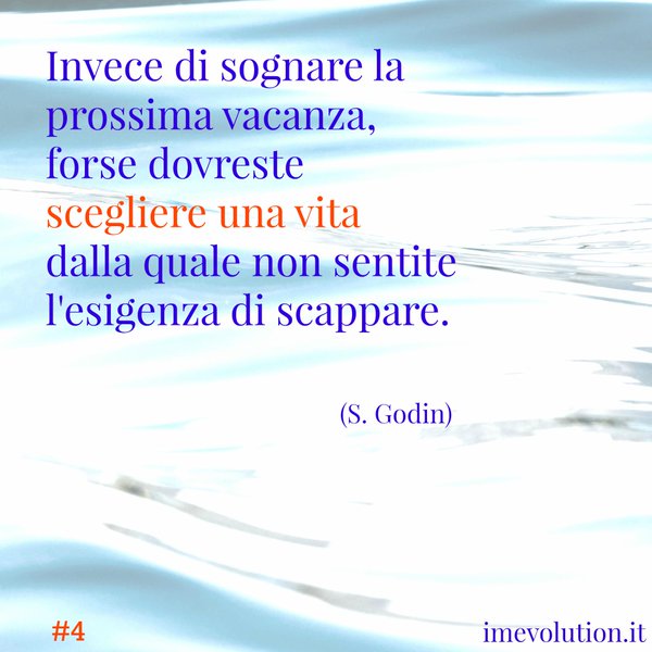 Invece di sognare la prossima vacanza