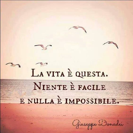 Niente è facile e nulla è impossibile